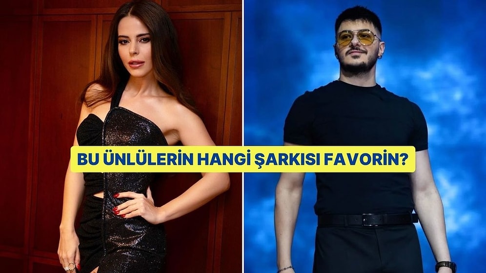 Bu Ünlülerin Hangi Şarkısı Favorin?