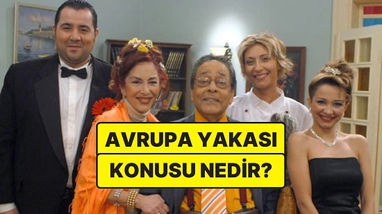 Avrupa Yakası Konusu Nedir? Avrupa Yakası Dizisi Oyuncuları ve Tüm Detaylar