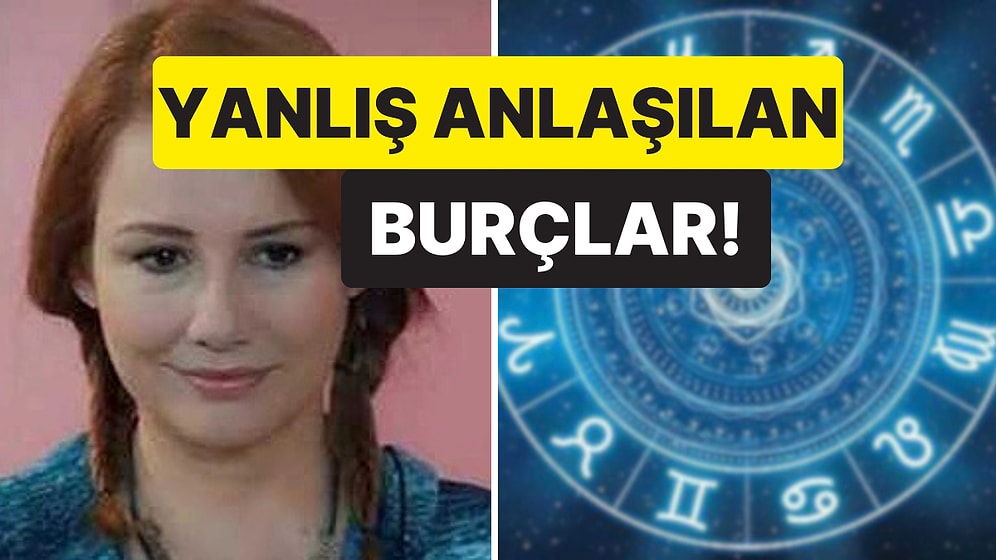 Ne Yaparlarsa Yapsın Kendilerini Bir Türlü Anlatamayan ve Sürekli Yanlış Anlaşılan 4 Burç