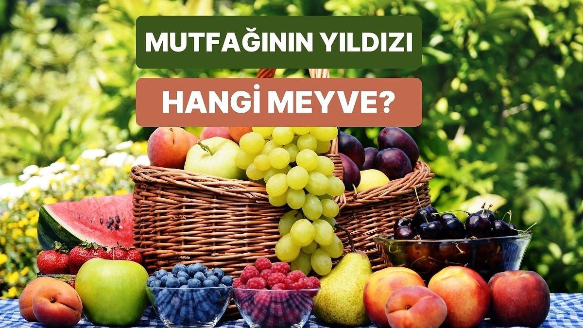 Bu Yaz Mutfağında Hangi Meyve Olmazsa Olmaz Olacak?