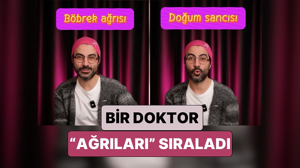İlk Sıra Şaşırtmadı: Bir Doktor 'Ağrı Çeşitlerini' Şiddetlerine Göre Sıraladı