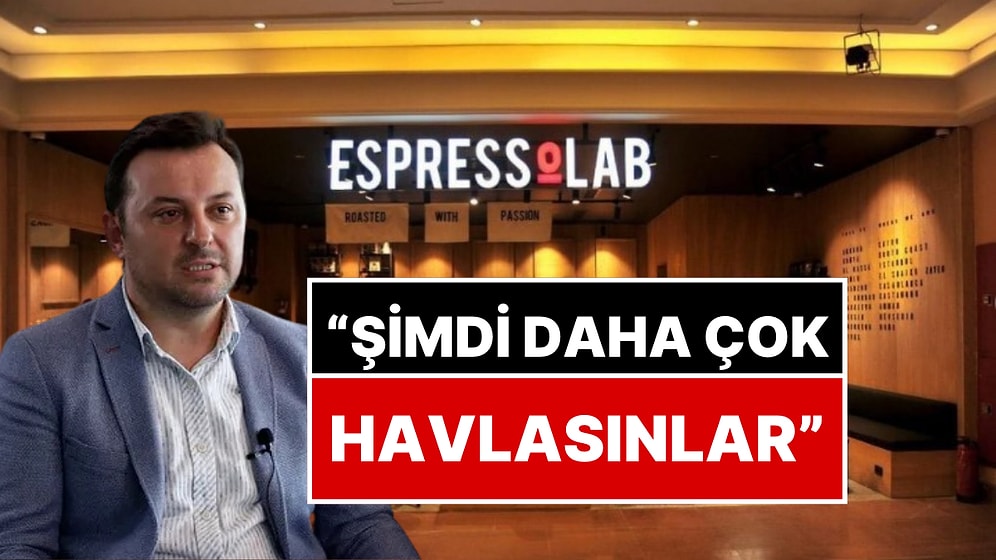 Önce Paylaştı, Sonra Sildi! Espressolab Şubeleri Sahibinden Boykot Yapanlara: “Şimdi Daha Çok Havlasınlar”