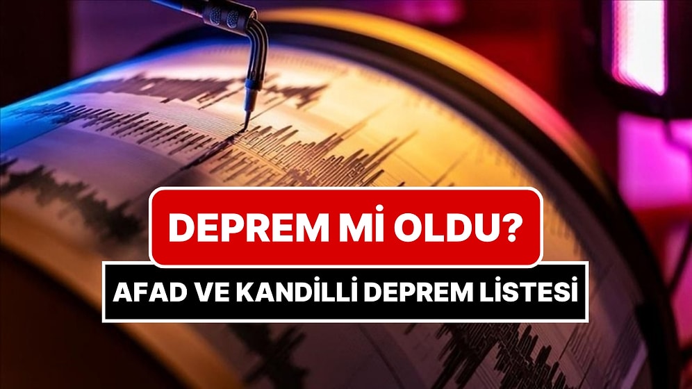 10 Mayıs Son Depremler: Deprem mi Oldu, Nerede Kaç Şiddetinde Oldu? Kandilli ve AFAD Deprem Listesi