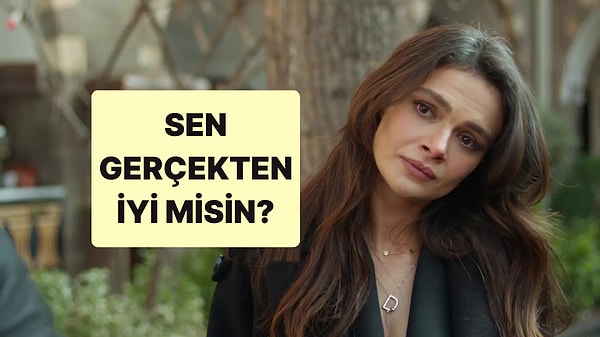 Bu Davranışlara Göre Sen Gerçekten İyi misin?
