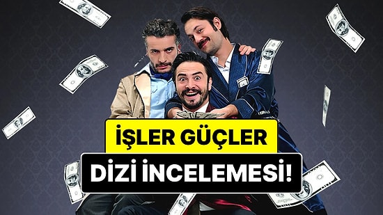 İşler Güçler Konusu Nedir? İşler Güçler Dizisi Oyuncuları ve Tüm Detaylar