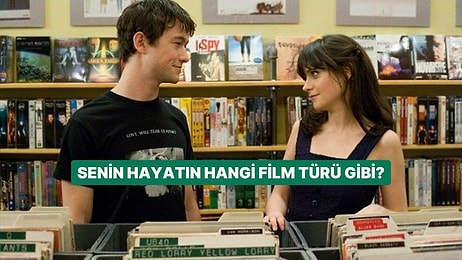 Senin Hayatın Hangi Film Türü Gibi?