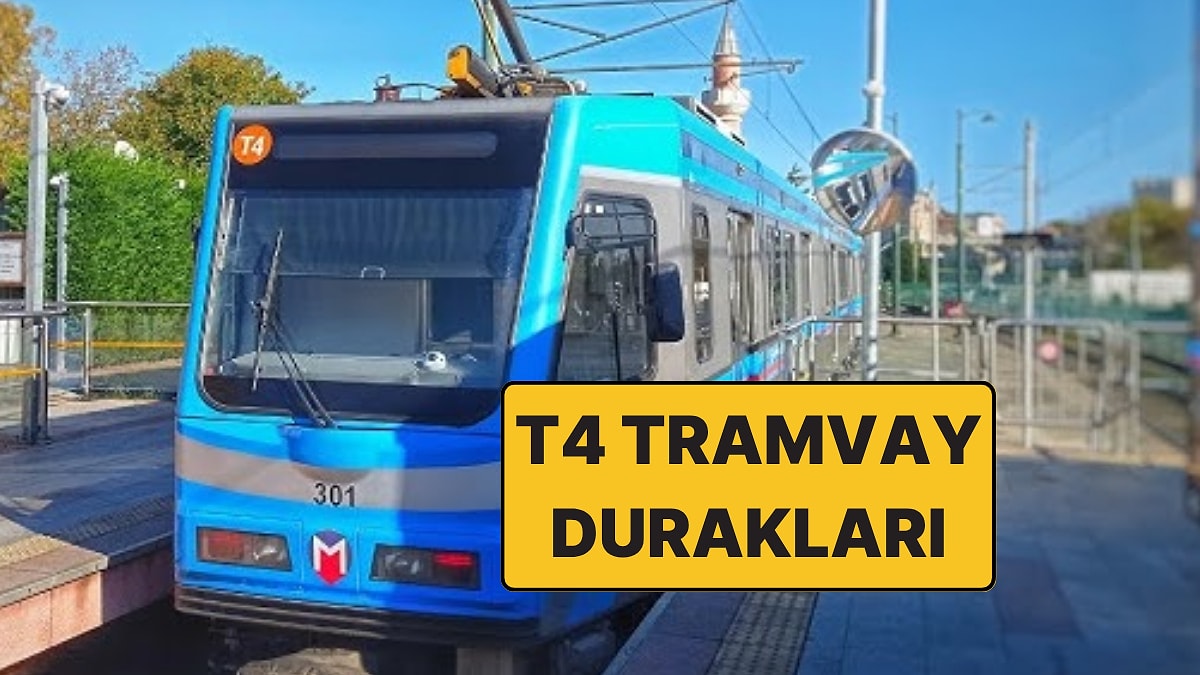 T4 Topkapı-Mescid-i Selam Tramvay Durakları 2026! İşte T4 Tramvay Hattı Güzergahı ve Sefer Tarifeleri