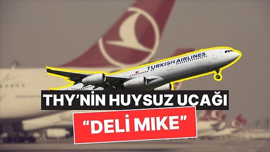 THY’nin Arızalarıyla Ünlü Huysuz Uçağı “Deli Mike”ın Gerçek Hikayesi