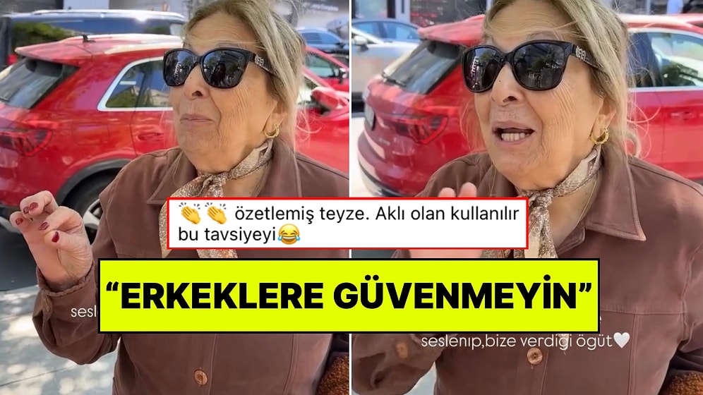 Genç Kadınları Görünce Nasihat Vermek İsteyen Teyzenin “Erkeklere Güvenmeyin” Konuşması Viral Oldu
