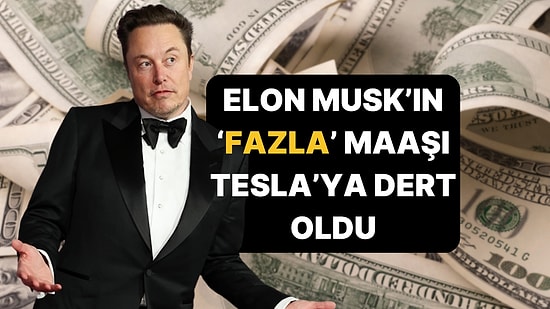 Elon Musk'ın CEO Maaşı "Fazla" Bulundu! Özel Komite Musk'ın Maaşını Belirleyecek