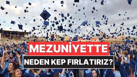 Mezuniyet Törenlerinde Kep Fırlatma Geleneği Nereden Geliyor?