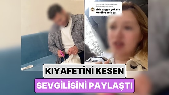 Aldığı Kıyafeti Kesen Sevgilisini Paylaşan Kadın "Kendine Saygın Yok mu" Diyenlere Tepki Gösterdi