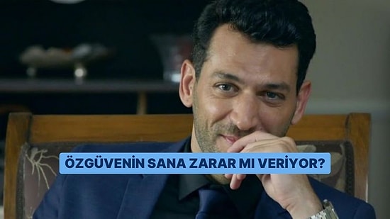 Özgüvenin Sana Zarar mı Veriyor?