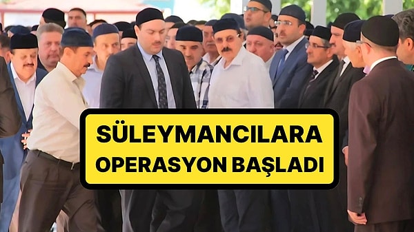 Süleymancılara yönelik operasyon başlatıldı. 4 kişi gözaltına alındı.