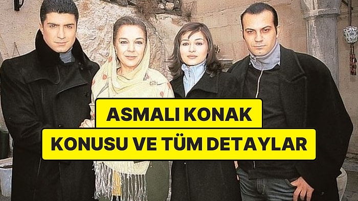 Asmalı Konak Konusu Nedir? Asmalı Konak Dizisi Oyuncuları ve Tüm Detaylar