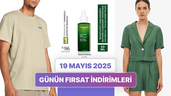 Günün Fırsat İndirimlerinde Hangi Markalar Var? 19 Mayıs 2025