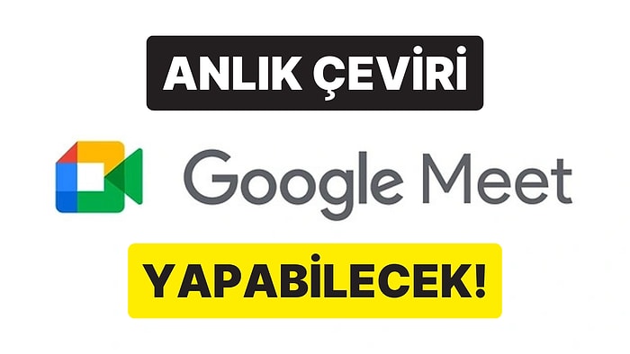Google Meet’e Yapay Zeka Tabanlı Canlı Ses Çeviri Özelliği Geldi: Anlık Olarak Dublaj Yapabilecek