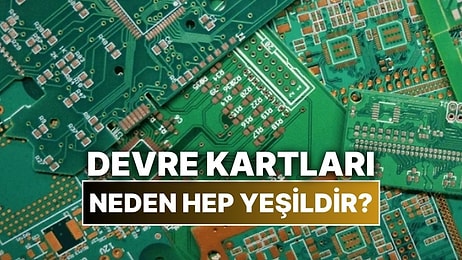 Elektronik Cihazların İçindeki Devre Kartları Neden Hep Yeşildir?
