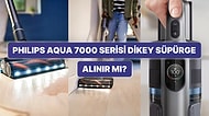 Bu Paraya Değer mi? Philips Aqua 7000 Serisi Kablosuz Dikey Süpürgeyi İnceledik!