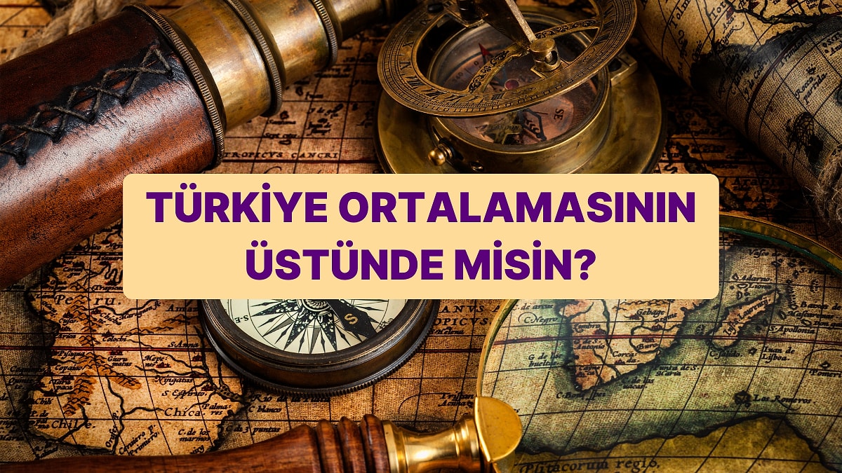 Bu Genel Kültür Testinde Türkiye Ortalamasının Üstünde Olanlar Fulleyecek!