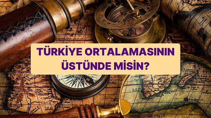 Bu Genel Kültür Testinde Türkiye Ortalamasının Üstünde Olanlar Fulleyecek!