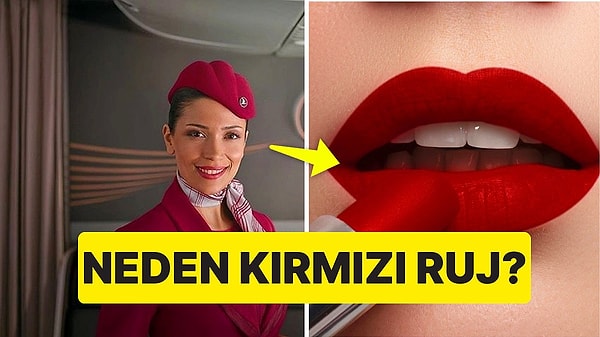 4. Uçuş Görevlilerinin Neden Kırmızı Ruj Sürdüğünü Biliyor musunuz?