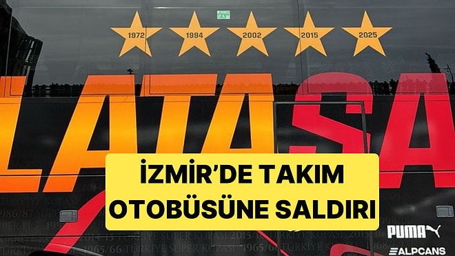 İzmir'de Galatasaray Takım Otobüsüne Saldırı Gerçekleşti