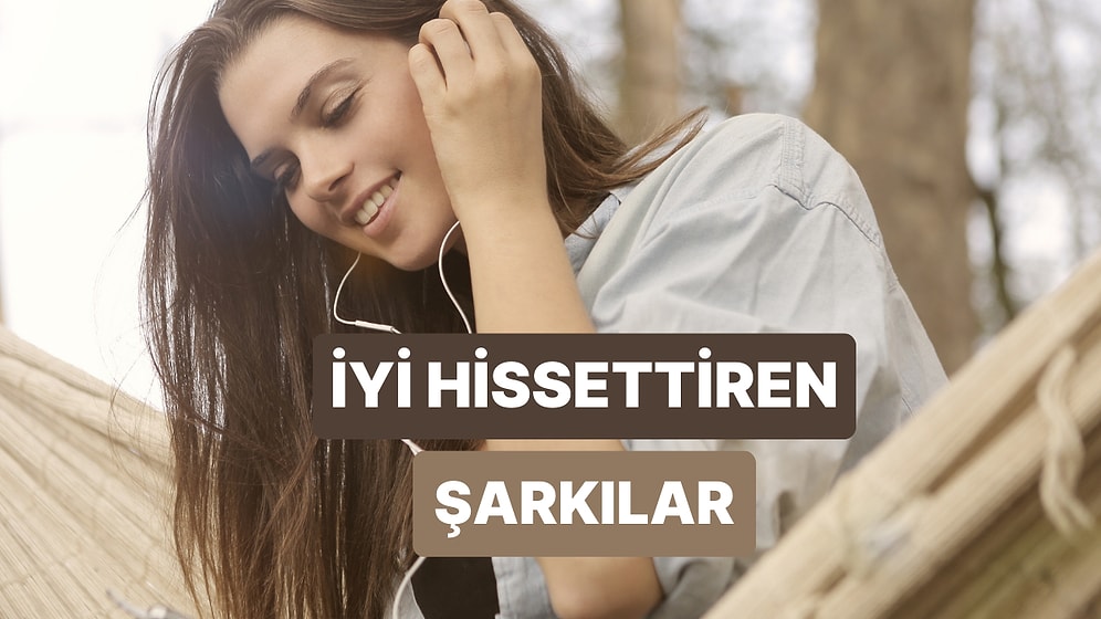 Her Dinlediğinizde Size Farklı Duygular Uyandıracak 12 Şarkı