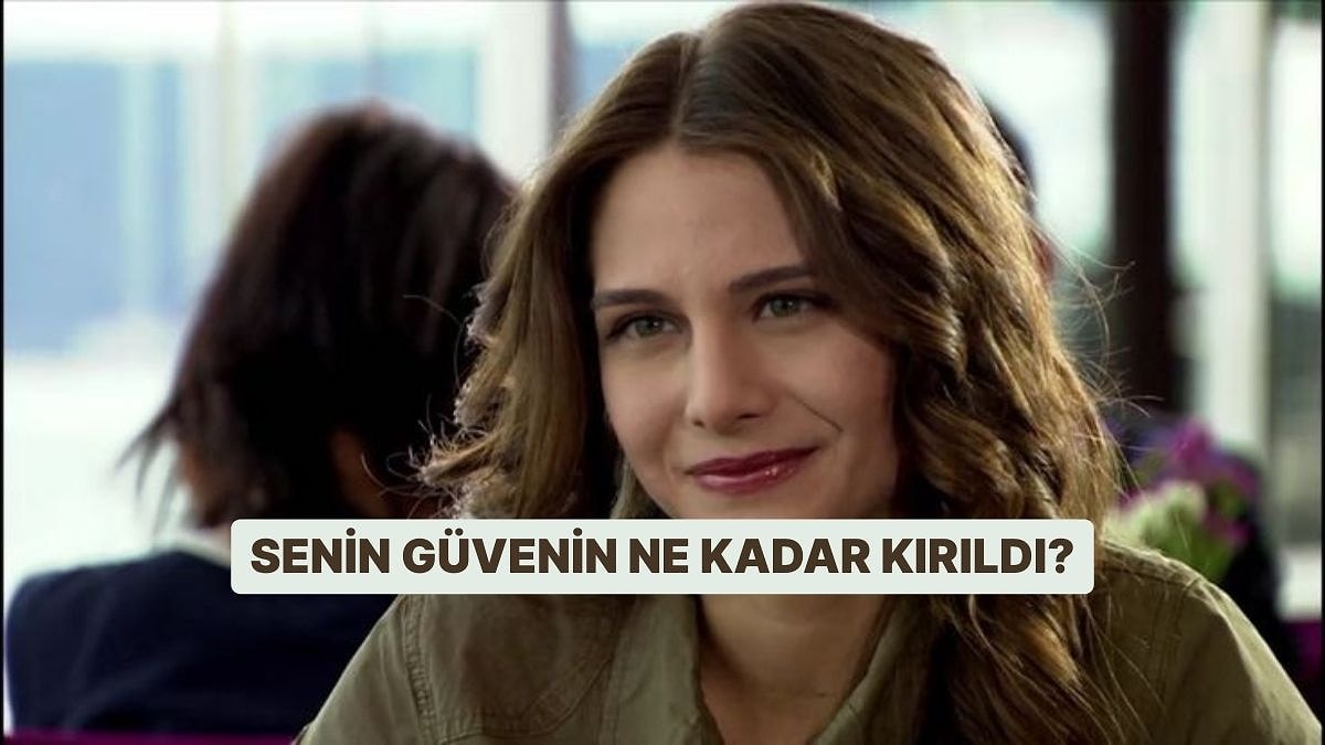 Senin Güvenin Ne Kadar Kırıldı?