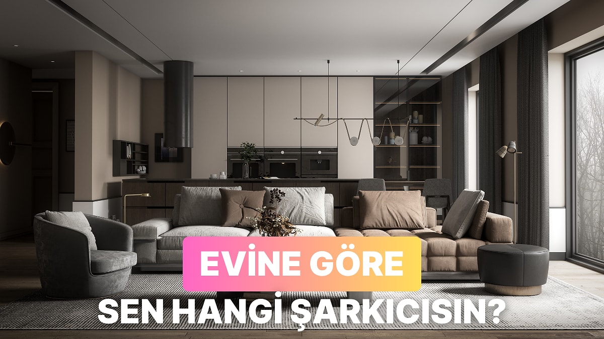 Tasarladığın Eve Göre Sen Hangi Şarkıcısın?