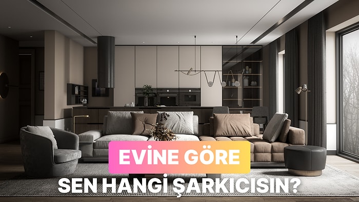 Tasarladığın Eve Göre Sen Hangi Şarkıcısın?
