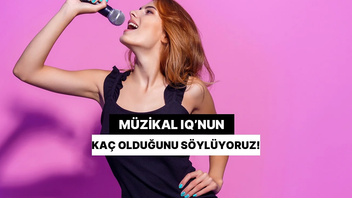 Senin Müzikal IQ&apos;n Kaç?