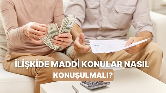Sana Yardımcı Olacağız! İlişkide Partnerinle Maddi Konuları Nasıl Konuşmalısın?