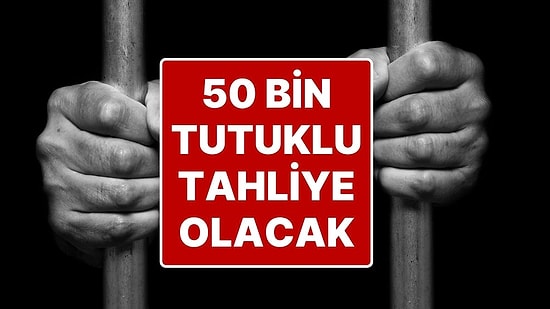 Detaylar Belli Oldu: Yeni İnfaz Paketi Geliyor, 50 Bin Mahkum Tahliye Edilecek!