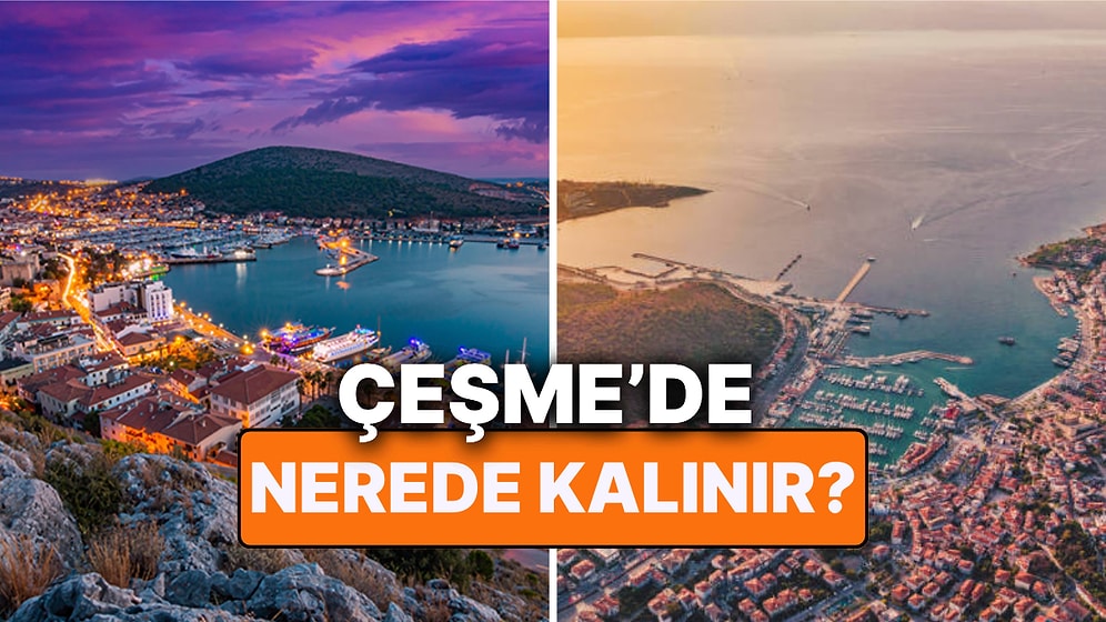 Çeşme'de Nerede Kalınır? En İyi Çeşme Otelleri Tavsiyeleri ve Fiyat Karşılaştırması