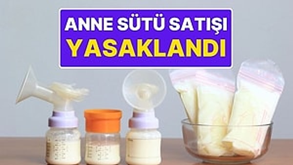 Türk Ticaret Bakanlığı, anne sütünün perakende ticarete ve elektronik ticarete konu edilerek satışını yasakladı.