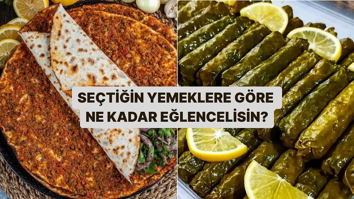Seçtiğin Yemeklere Göre Ne Kadar Eğlencelisin?