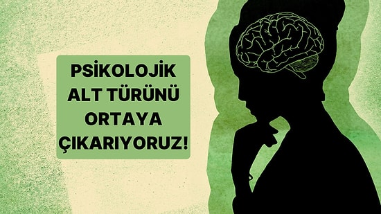 Korkularına Göre Psikolojik Alt Türünü Söylüyoruz!