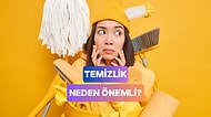 İyi Bir Yaşam İçin Temizlik Neden Önemli?