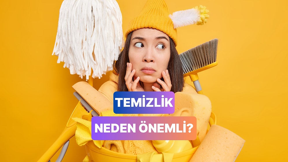 İyi Bir Yaşam İçin Temizlik Neden Önemli?