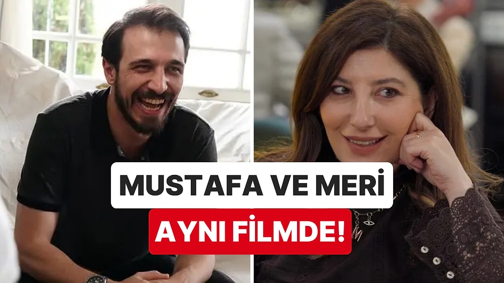 Kızılcık Şerbeti'nin Mustafa'sı ve Meri'si Yeni Filmde Buluşuyor: Kadroyu Görünce Heyecandan Duramayacaksınız!