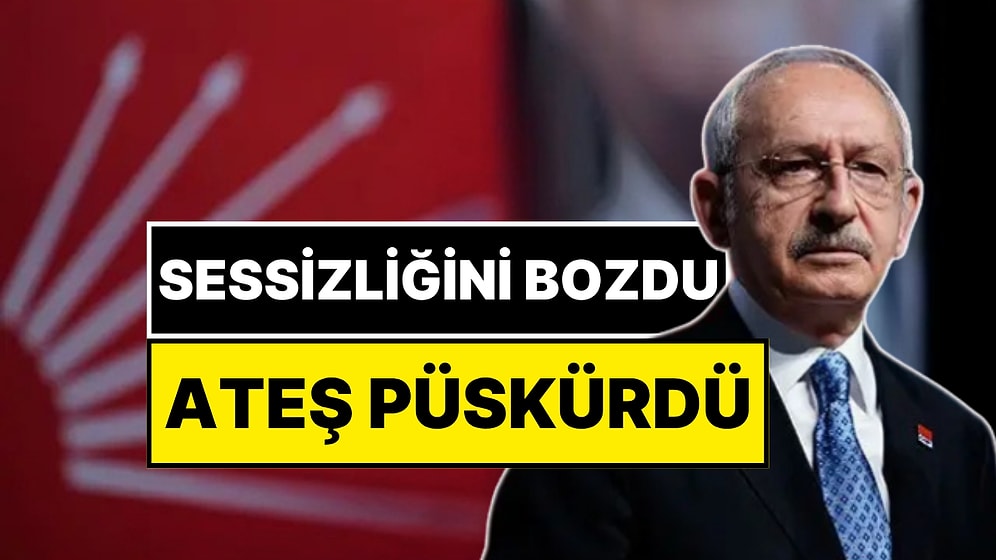 Sessizliğini Bozdu! Kemal Kılıçdaroğlu'ndan Sert Sözler