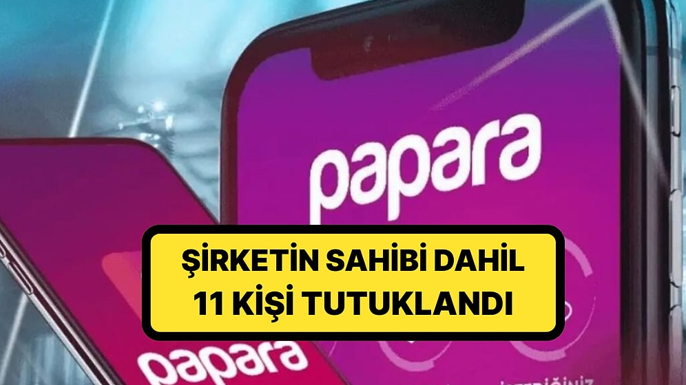 Kayyum Atanmıştı! Papara Soruşturmasında Yeni Gelişme: 11 Şüpheli Tutuklandı