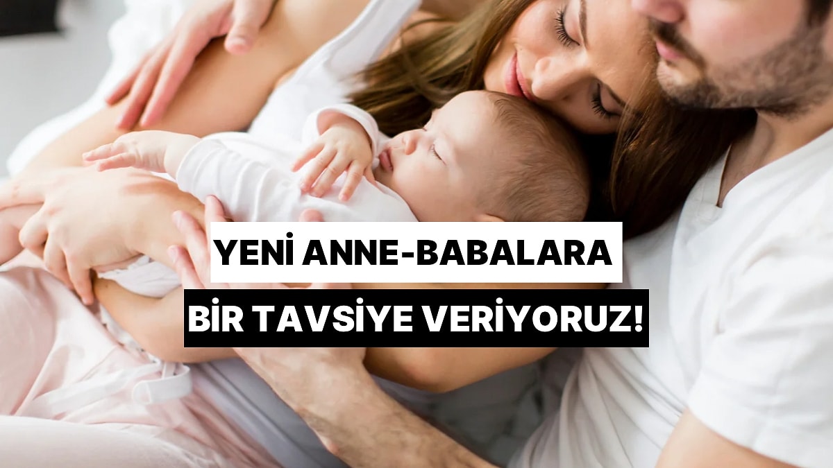 Testin Sonunda Yeni Anne- Babalara Bir Tavsiyemiz Var!