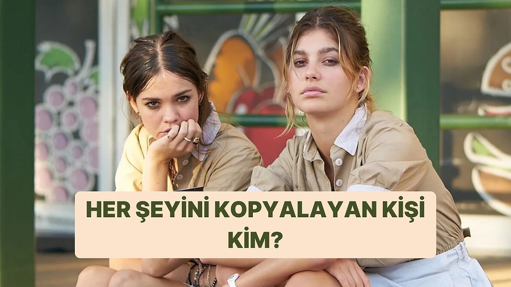 Senin Her Şeyini Kopyalayan Kişinin İsmini Söylüyoruz!