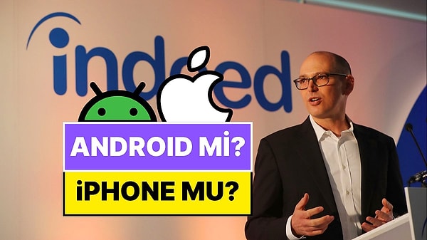 10. Android mi iPhone mu? Indeed CEO’su 15 Yıldır İş Görüşmelerinde Sorduğu Sorunun Arkasındaki Nedeni Açıkladı