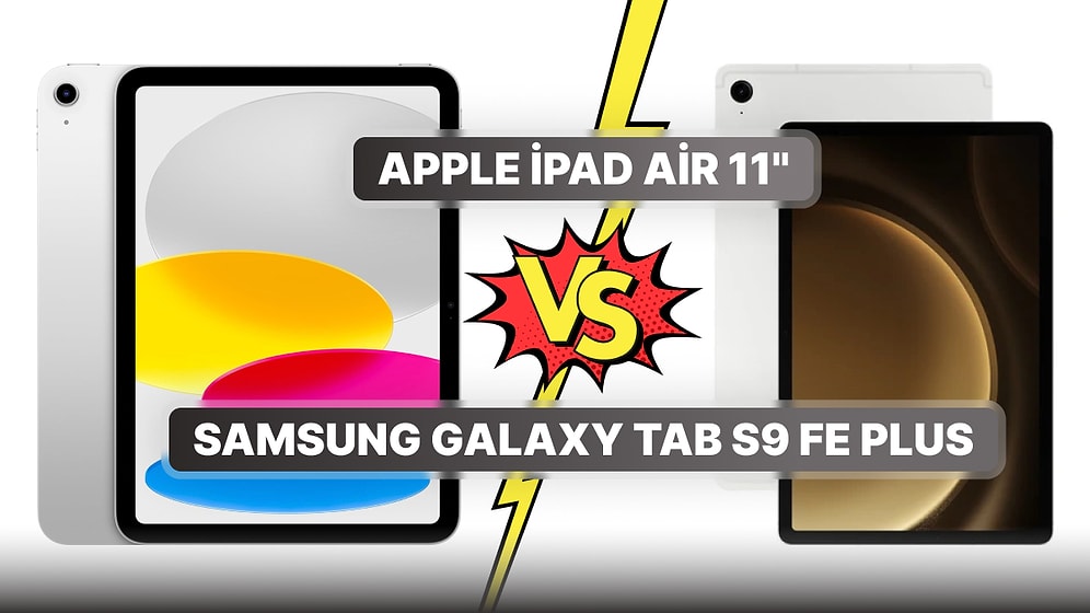Apple iPad Air 11'' ve Samsung Galaxy Tab S9 FE Plus Tabletlerini Karşılaştırıyoruz!