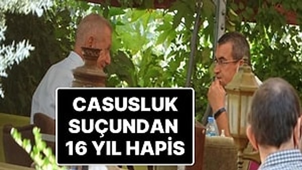 Eski Asker ve Akademisyen olan DEVA Partisi Kurucu Üyesi Metin Gürcan, "Devletin güvenliği ve siyasal yararları bakımından niteliği itibarıyla gizli kalması gereken bilgileri temin etmek" suçundan 16 yıl 8 ay hapis cezasına çarptırıldı.
