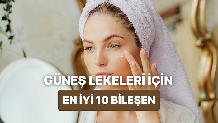 Güneş Lekeleri Nasıl Geçer? Mutlaka Denenmesi Gereken 10 İçerik