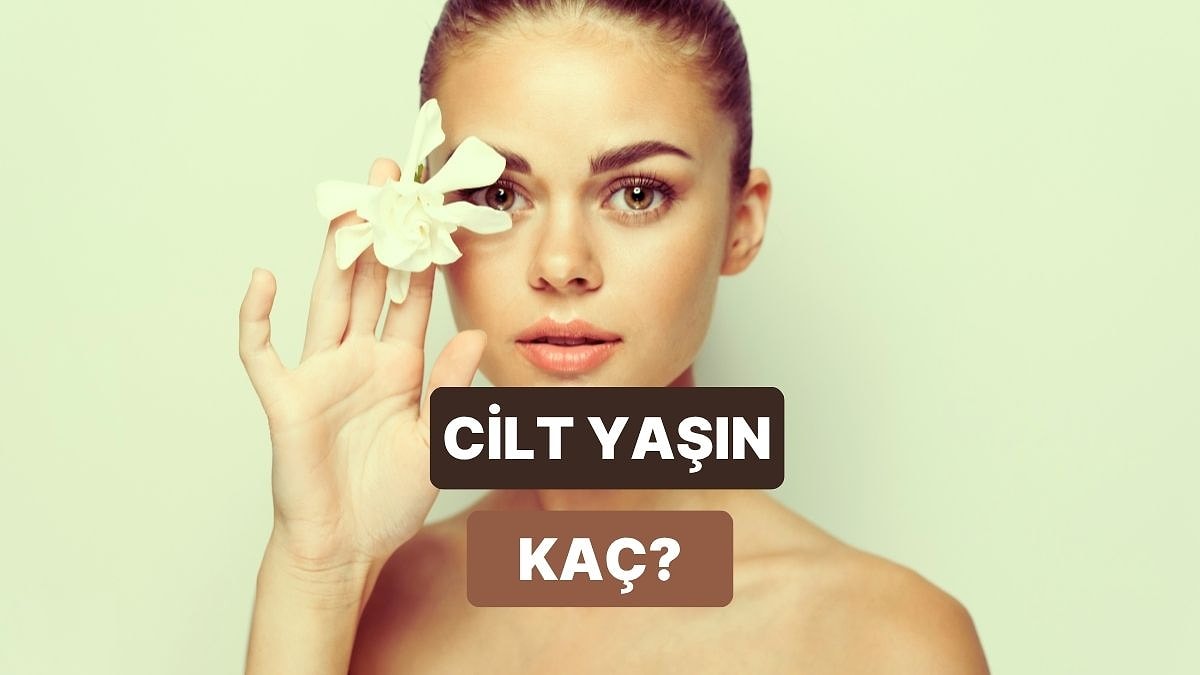 Cilt Yaşın Gerçek Yaşınla Uyumlu mu?